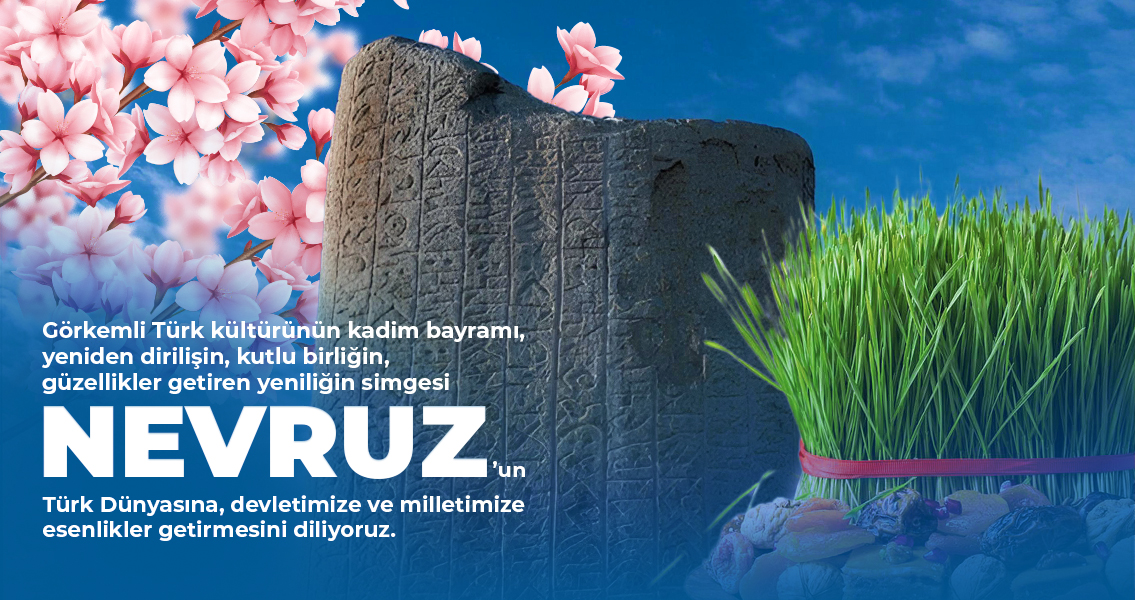 Nevruz Bayramı, 21. Asrın Türk Yüzyılı Olacağı Yeni Bir Başlangıca Vesile Olacaktır