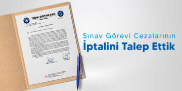 Sınav Görevi Cezalarının İptalini Talep Ettik