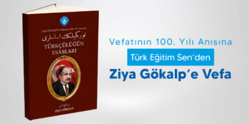 Vefatının 100. Yılı Anısına Türk Eğitim Sen’den Ziya Gökalp’e Vefa