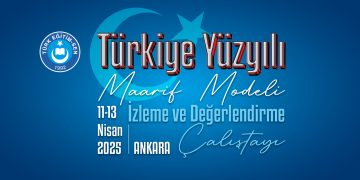 TÜRKİYE YÜZYILI MAARİF MODELİNİ MASAYA YATIRIYORUZ