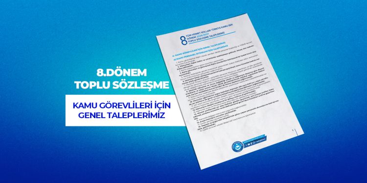 8. DÖNEM TOPLU SÖZLEŞME TÜM HİZMET KOLLARINA İLİŞKİN TALEPLERİMİZ