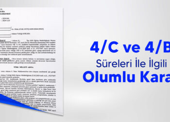4/C ve 4/B Süreleri İle İlgili Olumlu Karar