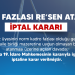NORM FAZLASI RE’SEN ATAMADA İPTAL KARARI