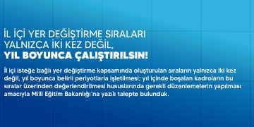 İL İÇİ YER DEĞİŞTİRME SIRALARI YALNIZCA İKİ KEZ DEĞİL, YIL BOYUNCA ÇALIŞTIRILSIN!