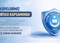TÜM ÜYELERİMİZ HAYAT SİGORTASI KAPSAMINDA!