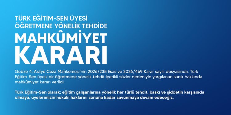 TÜRK EĞİTİM-SEN ÜYESİ ÖĞRETMENE YÖNELİK TEHDİDE MAHKÛMİYET KARARI