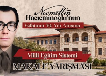 TÜRK EĞİTİM-SEN’DEN ANLAMLI YARIŞMA:NECMETTİN HACIEMİNOĞLU’NUN VEFATININ 30. YILI ANISINA “MİLLÎ EĞİTİM SİSTEMİ MAKALE YARIŞMASI” DÜZENLİYORUZ.