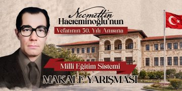 TÜRK EĞİTİM-SEN’DEN ANLAMLI YARIŞMA:NECMETTİN HACIEMİNOĞLU’NUN VEFATININ 30. YILI ANISINA “MİLLÎ EĞİTİM SİSTEMİ MAKALE YARIŞMASI” DÜZENLİYORUZ.