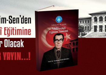 TÜRK EĞİTİM-SEN’DEN TÜRK MİLLÎ EĞİTİMİNE REHBER OLACAK YENİ BİR YAYIN!